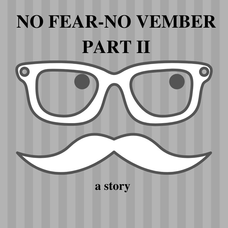 No Fear-No Vember Part II